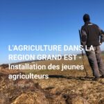 L'AGRICULTURE DANS LA REGION GRAND EST - Installation des jeunes agriculteurs